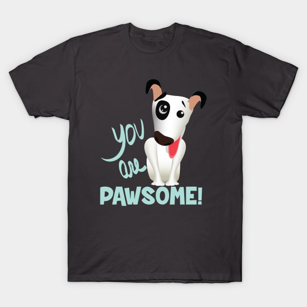 You are Pawsome (dark lettering) T-Shirt by ArteriaMix